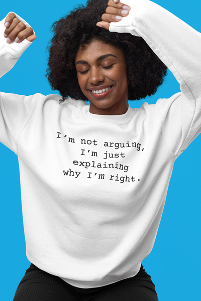 Not Arguing Sarcastic Sweatshirts Sarcasm Funny Shirts