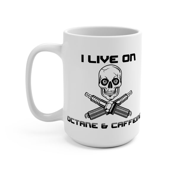 I live on octane and caffeine coffee mug