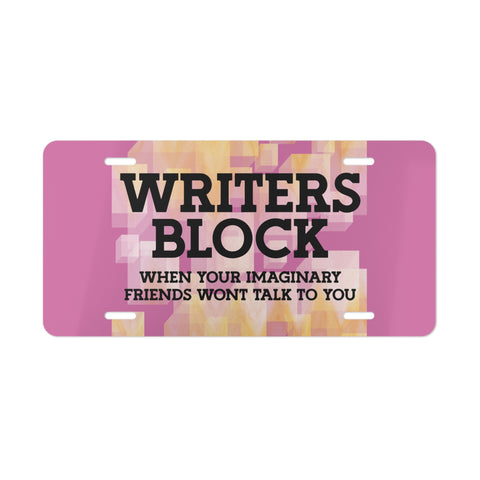 License plate with text 'WRITERS BLOCK WHEN YOUR IMAGINARY FRIENDS WON'T TALK TO YOU' on a pink background