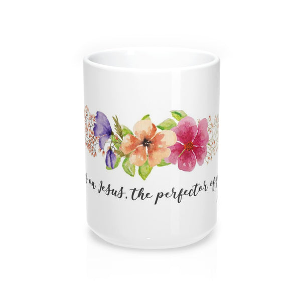 Inspirational Bible Verse Coffee Mugs Fix Your Eyes White Ceramic 11oz or 15oz