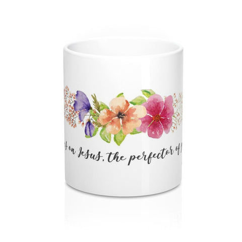 Inspirational Bible Verse Coffee Mugs Fix Your Eyes White Ceramic 11oz or 15oz