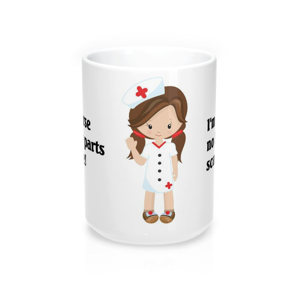 Nurse Coffee Mugs 15oz No Body Parts Scare Me Gift