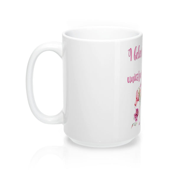 I Believe in Unicorns Coffee Mugs