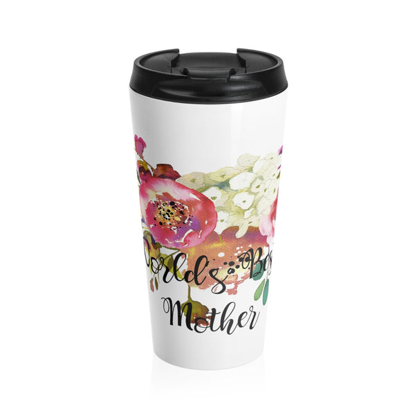 World's Best Mother Stainless Steel Travel Mugs 15oz