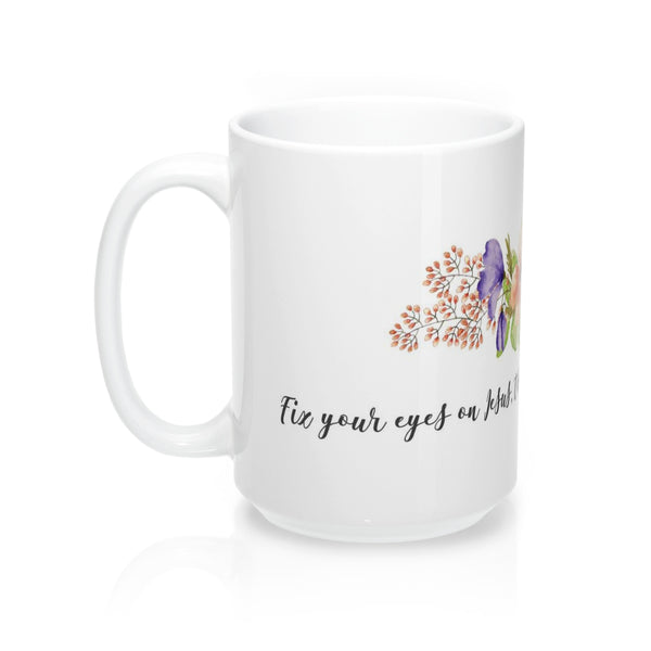 Inspirational Bible Verse Coffee Mugs Fix Your Eyes White Ceramic 11oz or 15oz