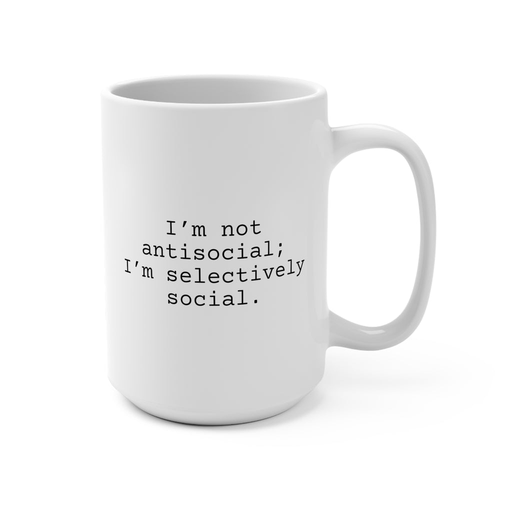 I'm Not Antisocial Mug 15oz, Snarky Mug for Friends and Family, Funny Coffee Mug