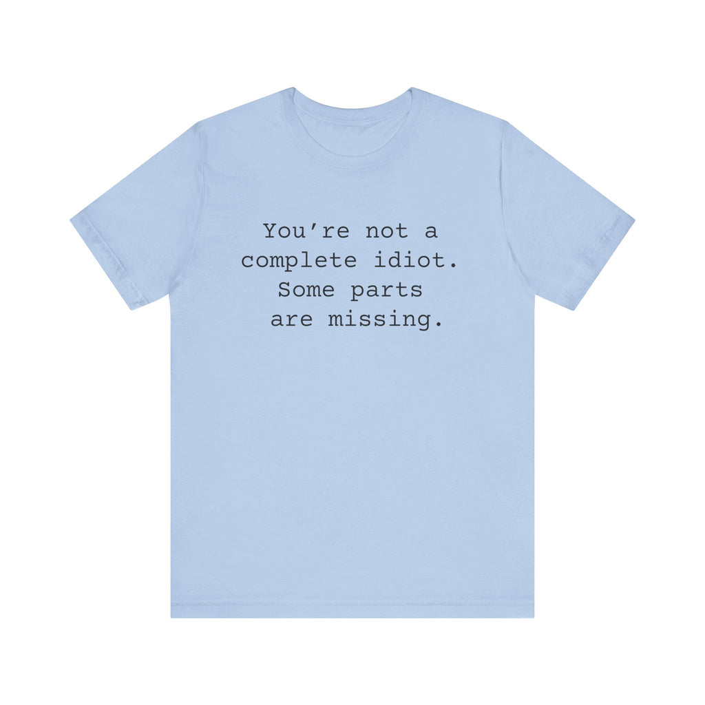 Not a Complete Idiot Women's Sarcastic T-shirt,  Funny Sarcastic T shirts,  Sarcastic Shirts,