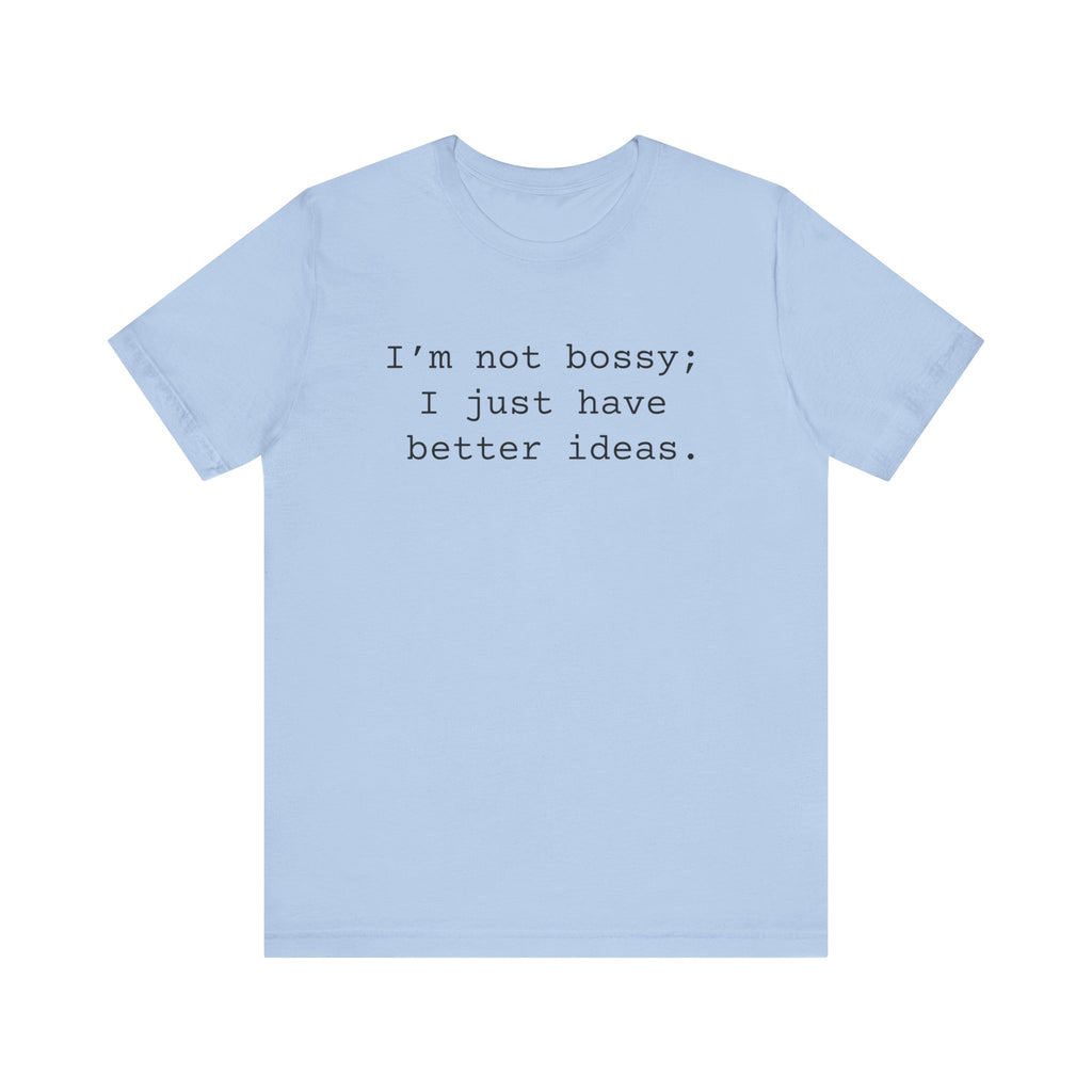 Not Bossy Women's Sarcastic T-shirt,  Funny Sarcastic T shirts,  Sarcastic Shirts,