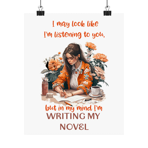 I'm not Listening Writing My Novel Inspirational Author Matte Posters