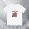 Book Club T-shirt So Many Books So Little Wine