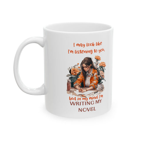 It Looks Like I'm Listening Writer's White Ceramic Mug for Novelists