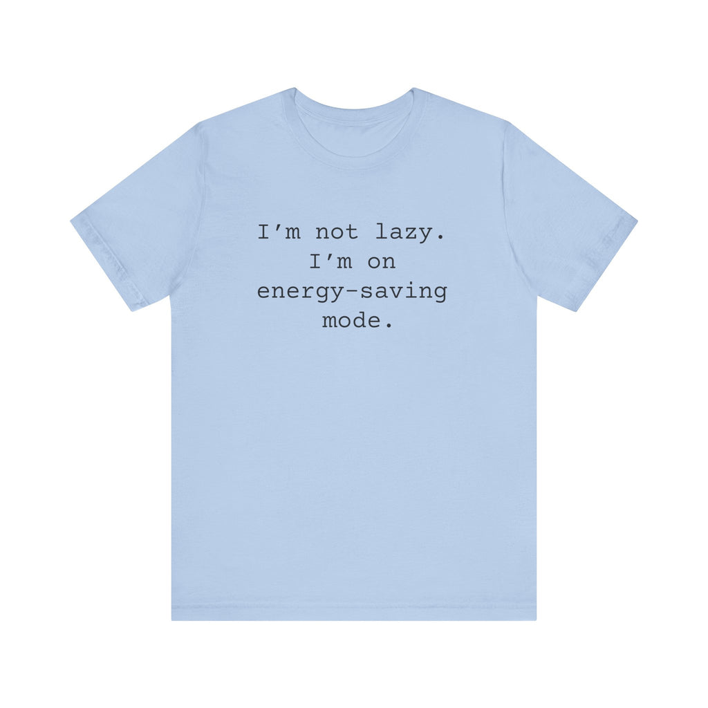 Not Lazy Women's Sarcastic T-shirt,  Funny Sarcastic T shirts,  Sarcastic Shirts,