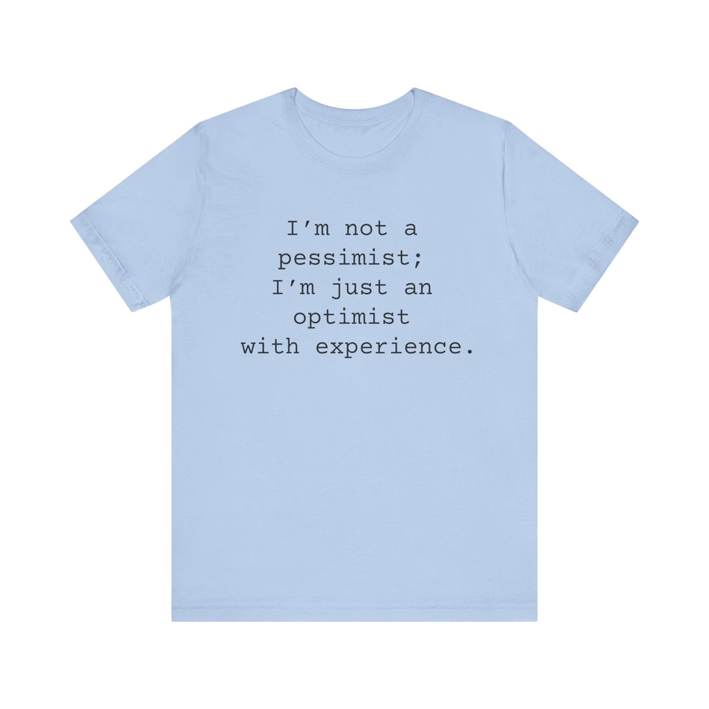 Not a Pessimist Women's Sarcastic T-shirt,  Funny Sarcastic T shirts,  Sarcastic Shirts,