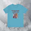 Book Club T-shirt So Many Books So Little Wine