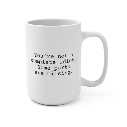 You're Not an Idiot Mug 15oz, Snarky Coffee Mug for Friends and Co-Workers