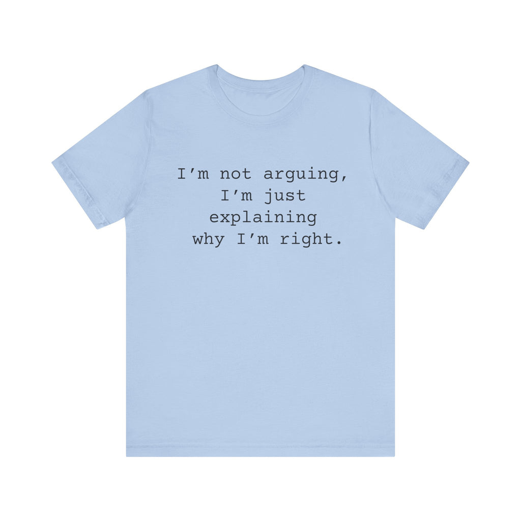 Not Arguing Women's Sarcastic T-shirt,  Funny Sarcastic T shirts,  Sarcastic Shirts,