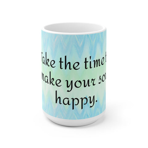 Take the Time to Make Your Soul Happy Yoga Coffee Mug 