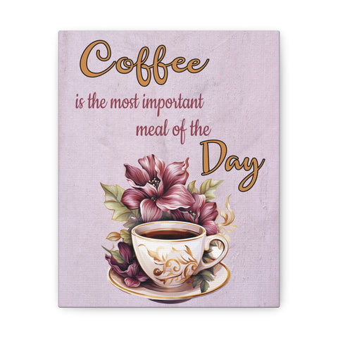 Coffee Most Important Meal of the Day Canvas Gallery Wraps