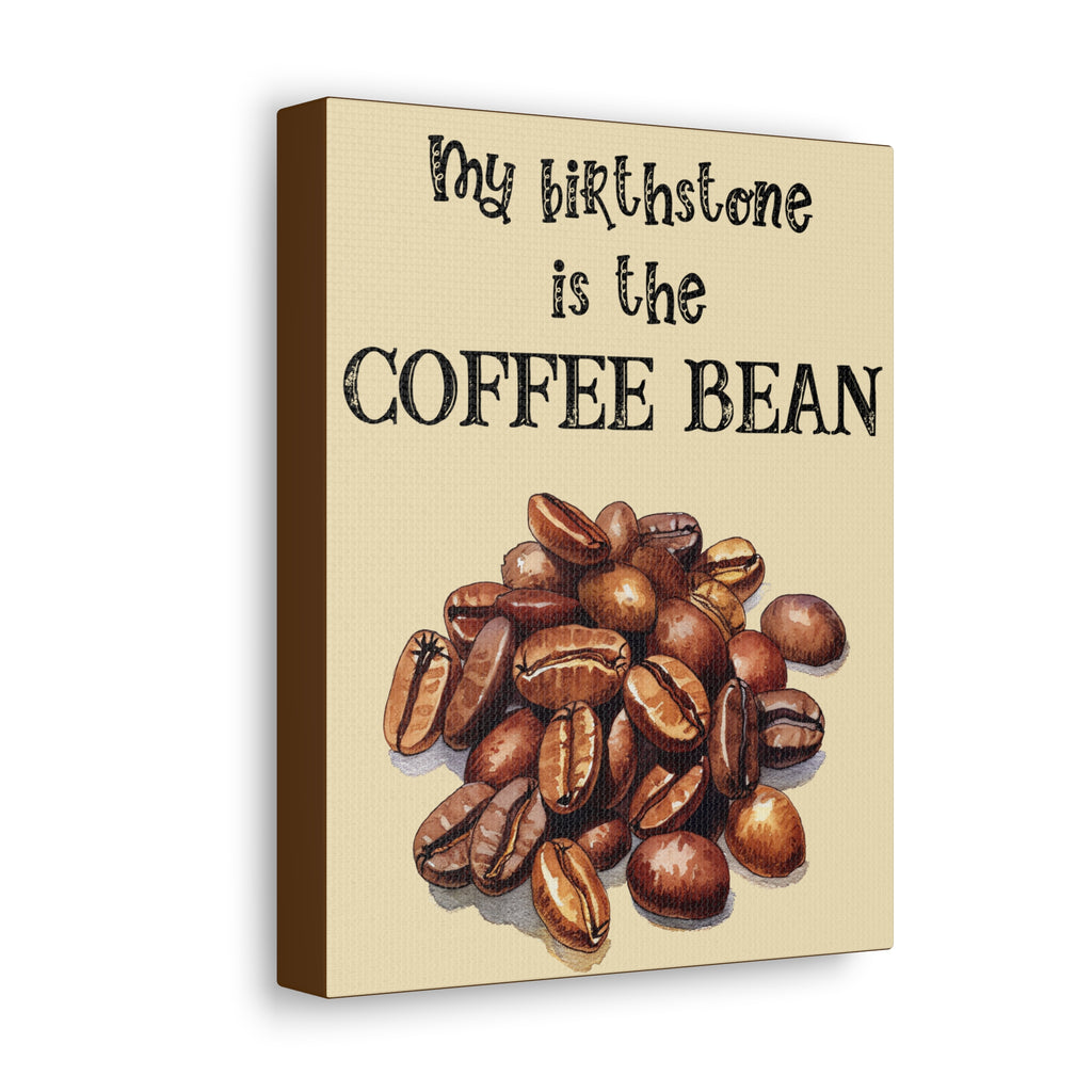 Kitchen Sign My Birthstone is the Coffee Bean 8x10 Canvas Gallery Wrap