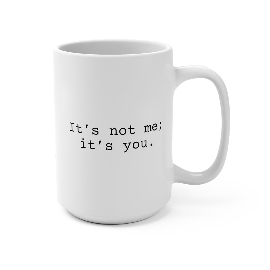 It's Not Me Coffee Mug 15oz, Snarky Gift for Co-Workers or Friends 