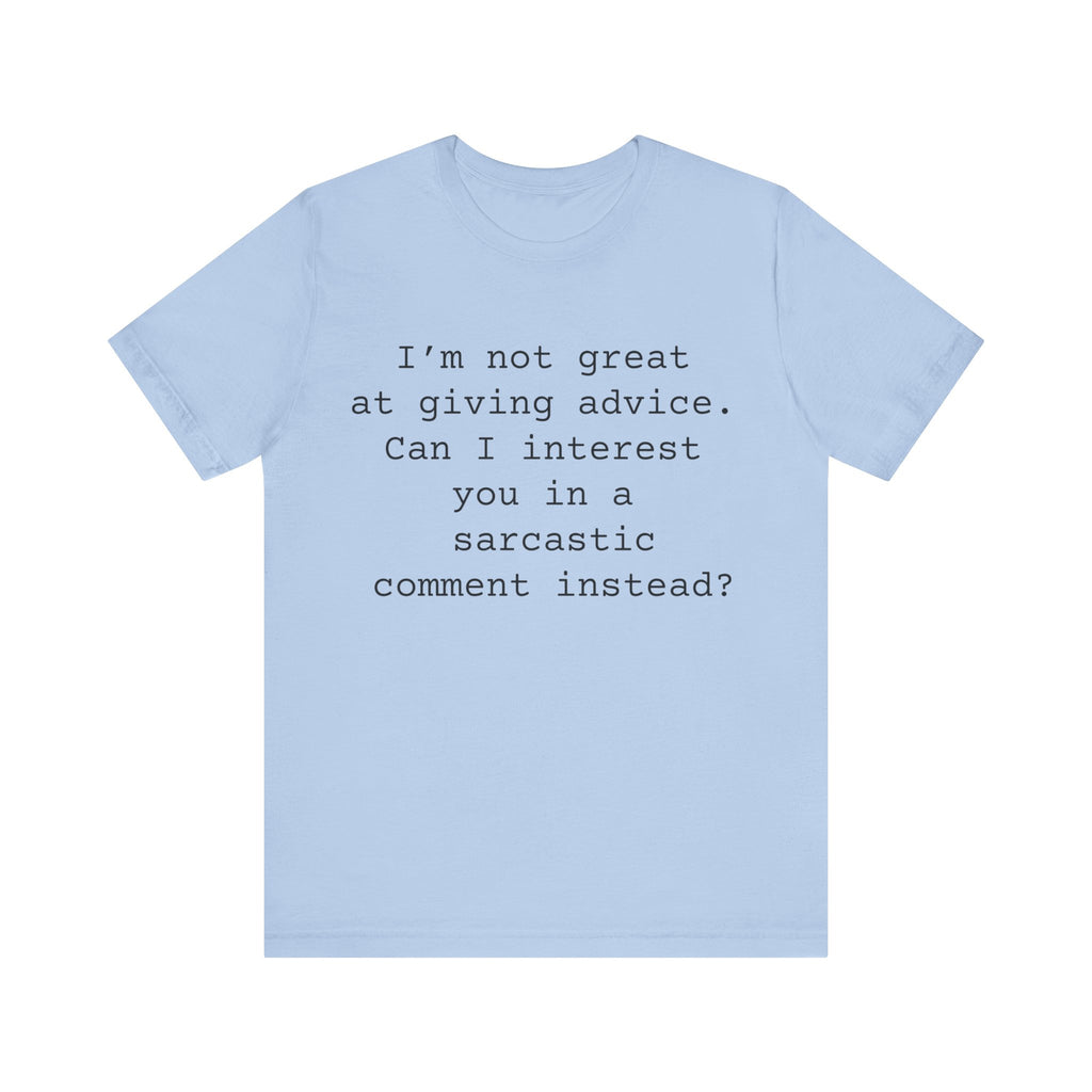 Advice Womens Sarcastic Tshirt, Funny Sarcastic T-Shirt 
