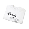 Gift for Dog Lovers Dogs Make Bad Days Better Unisex Heavy Blend™ Crewneck Sweatshirt