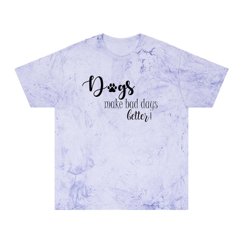 Gifts for Dog Lovers Dogs Make Bad Days Better Unisex Color Blast T-Shirt