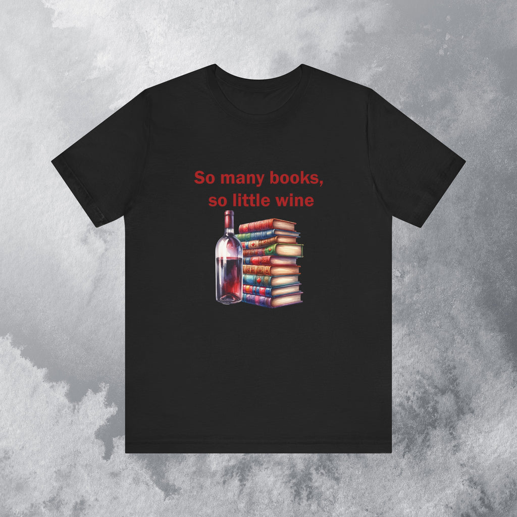 Book Club T-shirt So Many Books So Little Wine