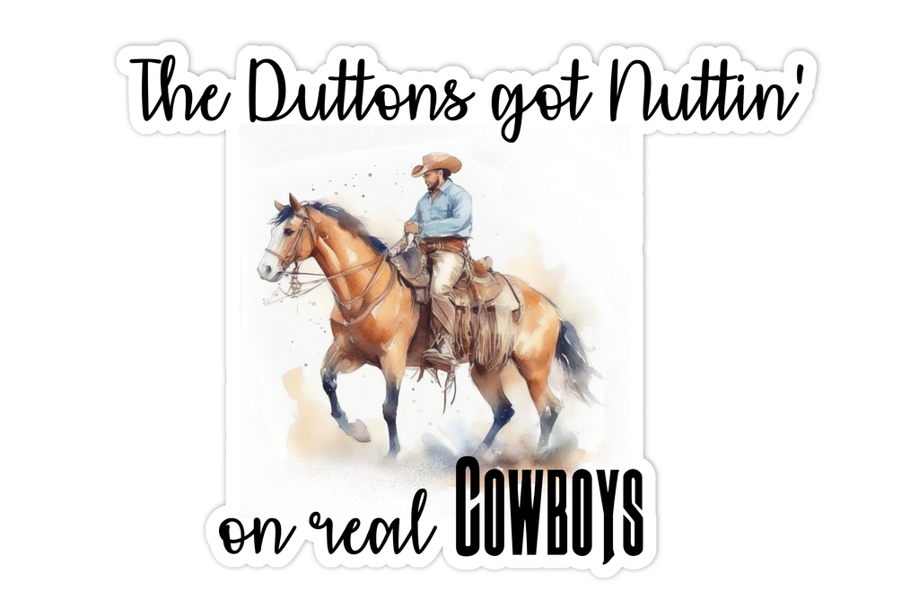 Handmade sticker with cowboy and horse - Duttons got Nuttin'