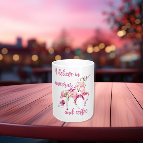 I Believe in Unicorns and Coffee Mugs
