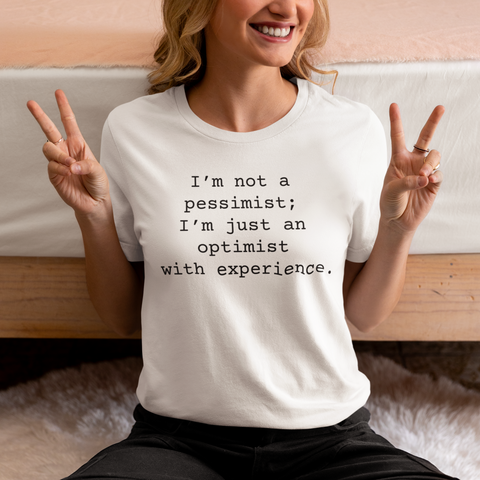 Not a Pessimist Women's Sarcastic T-shirt,  Funny Sarcastic T shirts,  Sarcastic Shirts,