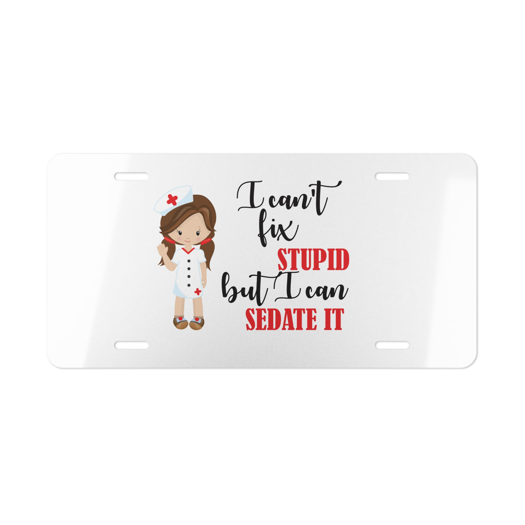 I Can't Fix Stupid, but I Can Sedate It Custom Front License Plate