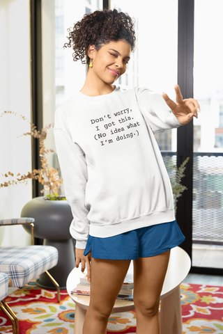 Don't Worry Sarcastic Sweatshirts Sarcasm Funny Shirts