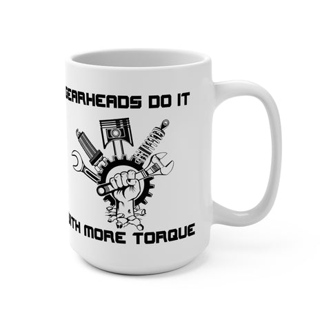 Gearheads do it with more torque coffee mug 