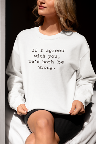 Agreed Sarcastic Sweatshirts Sarcasm Funny Shirts 