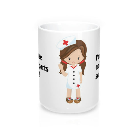 Nurse Coffee Mugs 15oz No Body Parts Scare Me Gift 