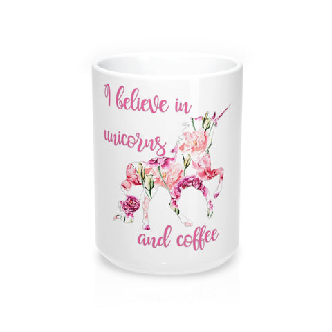 I Believe in Unicorns and Coffee Mugs