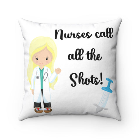 Nurses Call all the Shots Decorative Throw Pillow with Insert, Home Decor
